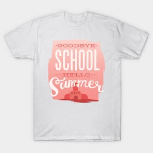 Goodbye School Hello Summer T-Shirt